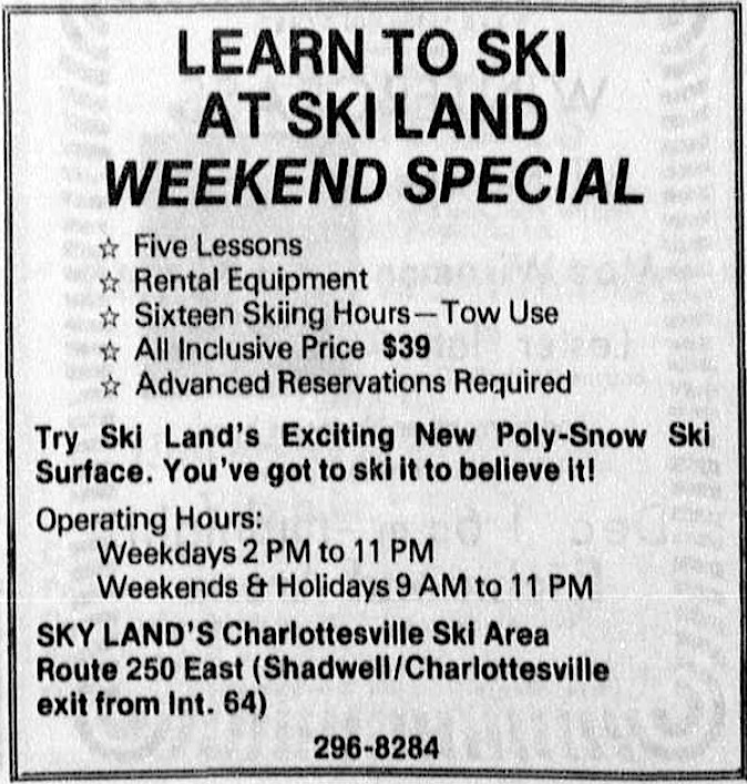in 1973, Ski Land used plastic particles as well as snow on Pantops Mountain near Charlottesville