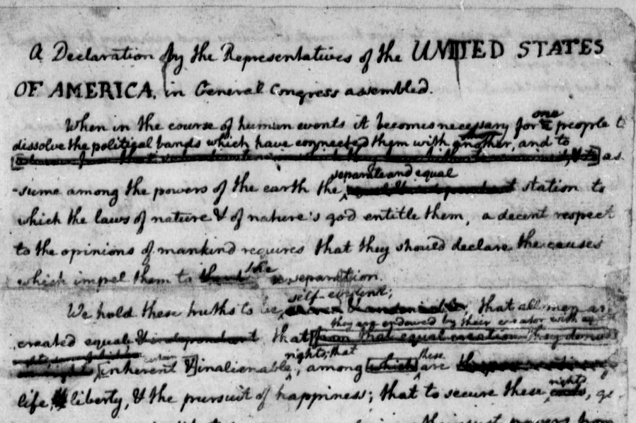 Thomas Jefferson's original draft of the Declaration of Independence was edited by Benjamin Franklin, John Adams, and others